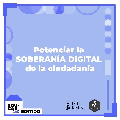 Potenciar la SOBERANÍA DIGITAL de la ciudadanía Potenciar la SOBERANÍA DIGITAL de la ciudadanía