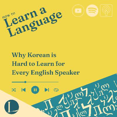 Why Korean is Hard to Learn for Every English Speaker Why Korean is Hard to Learn for Every English Speaker