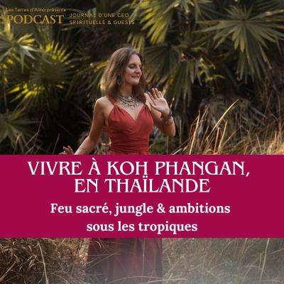 Vivre à Koh Phangan, en Thaïlande — Feu sacré, jungle & ambitions sous les tropiques Vivre à Koh Phangan, en Thaïlande — Feu sacré, jungle & ambitions sous les tropiques