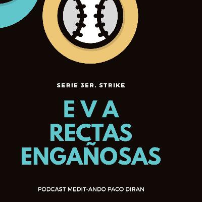 EVA Rectas Engañosas Serie 3 strike