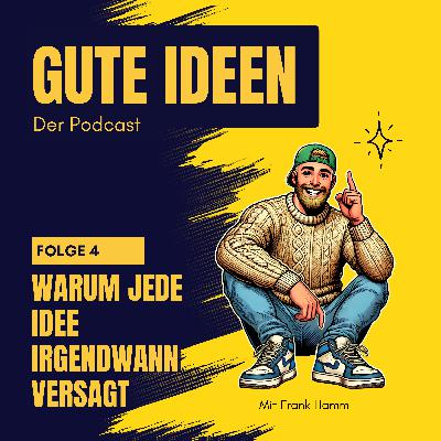 #4 Warum jede Idee irgendwann versagt