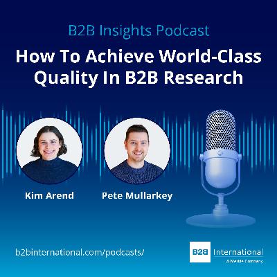 #62: How to Achieve World-Class Quality in B2B Market Research #62: How to Achieve World-Class Quality in B2B Market Research
