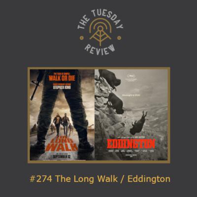 #274 The Long Walk / Eddington