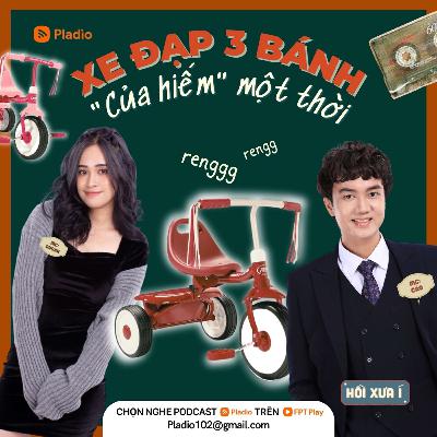 #115: Xe đạp 3 bánh - "Của hiếm" một thời