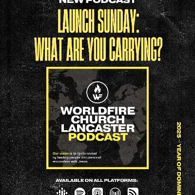 Episode 7: Launch Sunday: What Are You Carrying? Episode 7: Launch Sunday: What Are You Carrying?