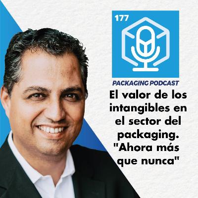 177.- "Ahora más que nunca" El valor de los intangibles en el sector del packaging.