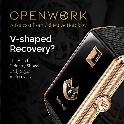 V-shaped Recovery? – The Watch Industry Shows Early Signs of a Turn-around – Episode 67