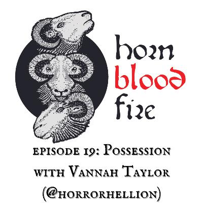 Episode 19: Possession with Vannah Taylor (@TheHorrorHellion) Episode 19: Possession with Vannah Taylor (@TheHorrorHellion)