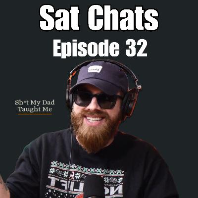 Ep 32 - Sat Chats