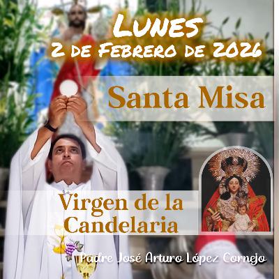 ✅ MISA DE HOY lunes 2 de Febrero del 2026 - Padre Arturo Cornejo
