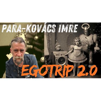 Para-Kovács Imre - Egotrip 2.0. et#09 spp#113