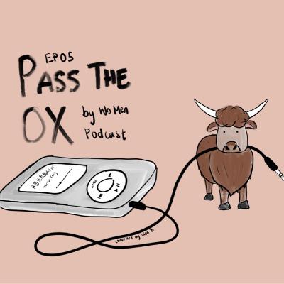 EP05: Pass the Ox