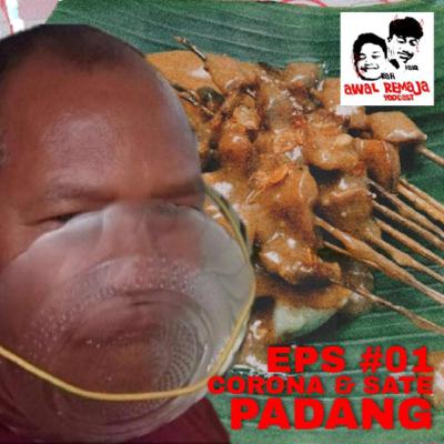 EPISODE#01 CORONA & SATE PADANG