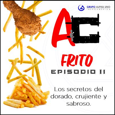 Frito I - Los secretos del dorado, crujiente y sabroso-Episodio II