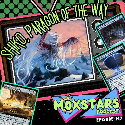 Shiko, Paragon of the Way | Deck List Breakdown! | MoxStars | MTG Podcast | Episode 147
