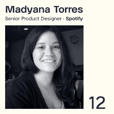 12 - Madyana Torres, Senior Product Designer no Spotify