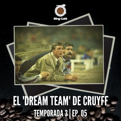 Ring Café - 3x05 | El 'Dream Team' de Cruyff