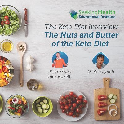 The Keto Diet Interview- The Nuts and Butter of the Keto Diet The Keto Diet Interview- The Nuts and Butter of the Keto Diet
