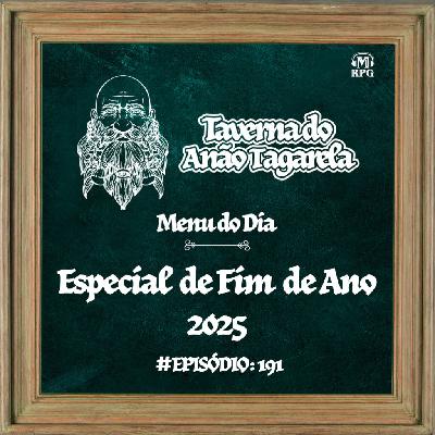 Especial de Fim de Ano 2025 – Tavernas do Anão Tagarela #191 Especial de Fim de Ano 2025 – Tavernas do Anão Tagarela #191