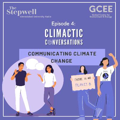 Climactic Conversations Episode 4: Communicating Climate Change