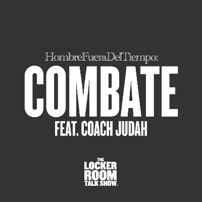 S5, Ep.14, Serie Hombre Fuera De Tiempo: Combate, feat. Coach Judah