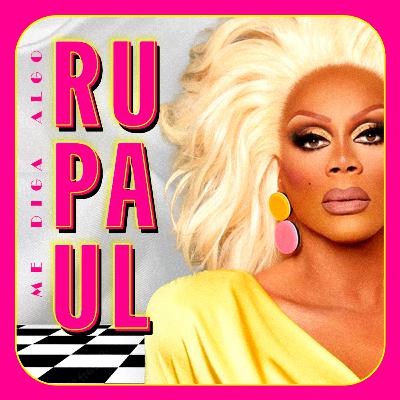 #23.RUPAUL (pt. 01) | Me Diga Algo que Eu Não Sei