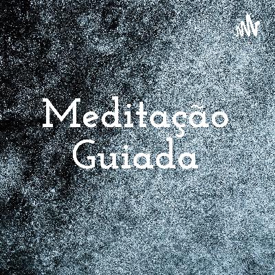 Meditação Guiada - Para Ansiedade