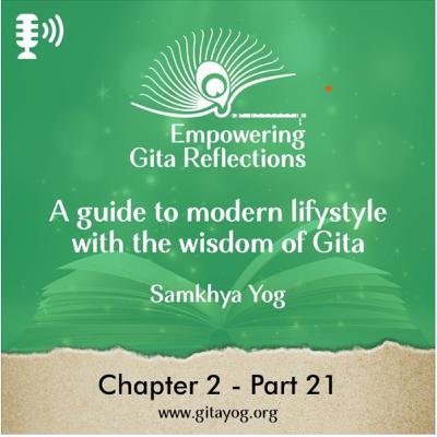 Chapter 2 - Part 20 - 21 | Empowering Gita Reflections-