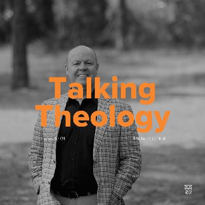 Talking Theology with Michael O'Neil
