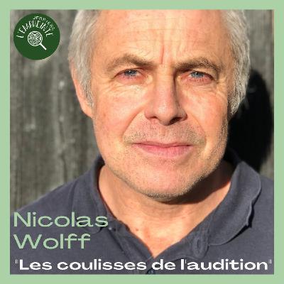 #3 Nicolas Wolff : Les coulisses de l'audition