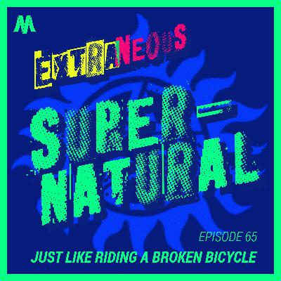 Just Like Riding a Broken Bicycle | Extraneous Supernatural Episode 65