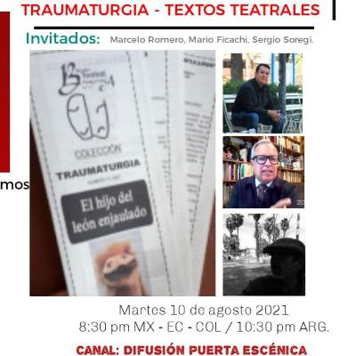 Traumaturgia - con los dramaturgos Marcelo Romero, Mario Ficachi, Sergio Soregi.
