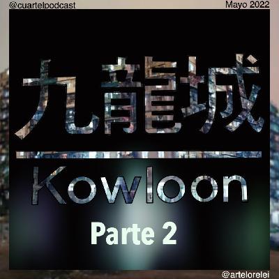 #51 - Kowloon: Dentro de la Ciudad Oscura (Pt. 2).