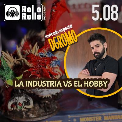 🏭🧙🏽‍♂️ La industria vs El Hobby | 🎙️🎲 Rol o Rollo 5.08