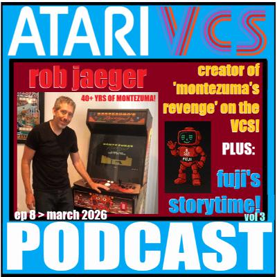 The Atari VCS Podcast > Ep 8 > ROB JAEGER! (Creator of Montezuma's Revenge) / Fuji's Storytime Vol 3 + Feedback!