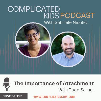 The Importance of Attachment with Todd Sarner The Importance of Attachment with Todd Sarner