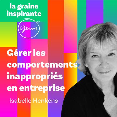 Gérer les comportements inappropriés en entreprises - Isabelle Henkens