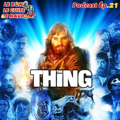 Le bon, le culte et le navrant EP21 : "the thing" (la chose)