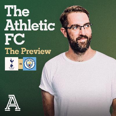 The Preview: Spurs vs Man City