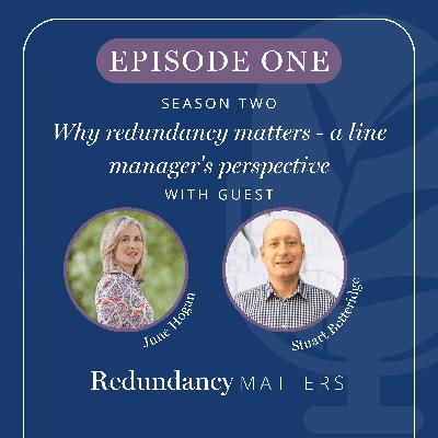Season 2 - Episode 1 Why redundancy matters - a line manager's perspective