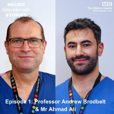 S3, Episode 1: Consultant Neurosurgeon Professor Andrew Brodbelt & Neurosurgery Trainee Mr Ahmad Ali