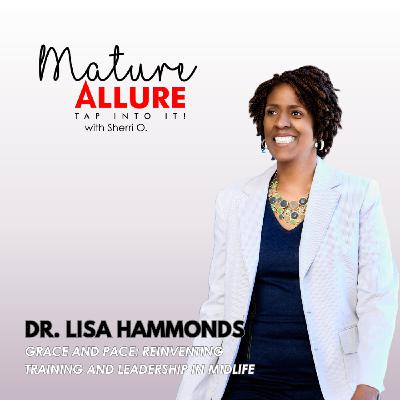 Grace and Pace: Reinventing Training and Leadership in Midlife with Dr. Lisa Hammonds Grace and Pace: Reinventing Training and Leadership in Midlife with Dr. Lisa Hammonds