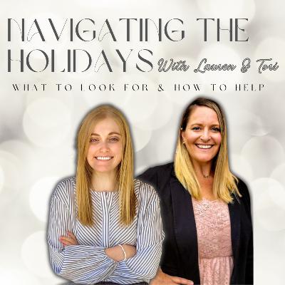 Navigating The Holidays: What to Look for & How to Help