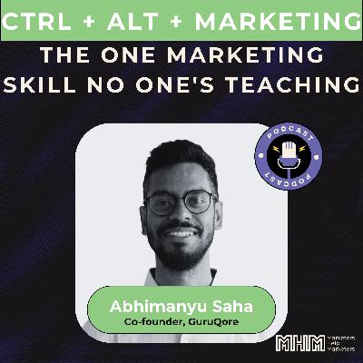 Ep. 7 Art of pivoting, one marketing skill that no one's teaching and more | Abhimanyu Saha, Co-founder, GuruQore Ep. 7 Art of pivoting, one marketing skill that no one's teaching and more | Abhimanyu Saha, Co-founder, GuruQore