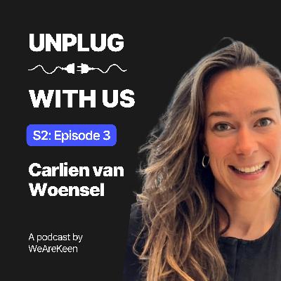 S2: #3 Unplug with Carlien van Woensel S2: #3 Unplug with Carlien van Woensel