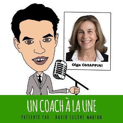 Un Coach À La Une® N°30 : Le Coaching Intégratif et Relationnel / Olga CHIAPPINI