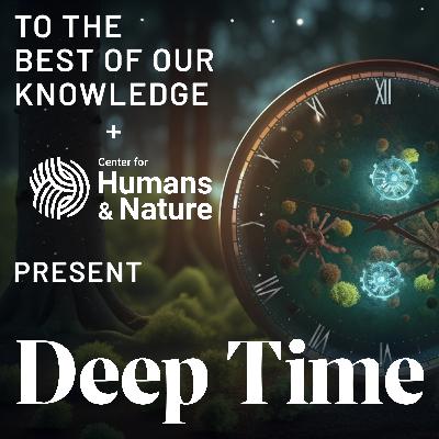 Deep Time: The Tyranny of Time