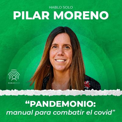 6 - Pilar Moreno: Pandemonio, manual para combatir el covid