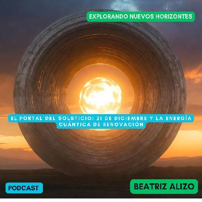El Portal del Solsticio: 21 de Diciembre y la Energía Cuántica de Renovación