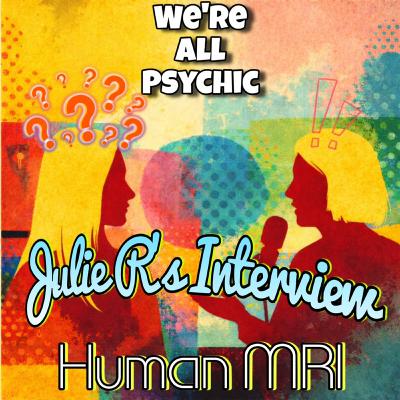 Human MRI - Julie R's Interview